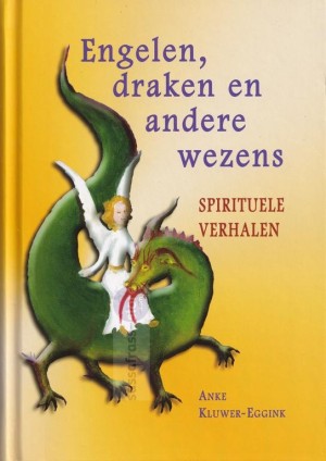 Anke Kluwer-Eggink ~ Engelen, draken en andere wezens