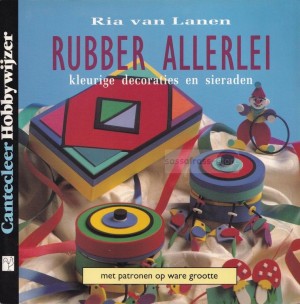 Ria van Lanen ~ Rubber Allerlei