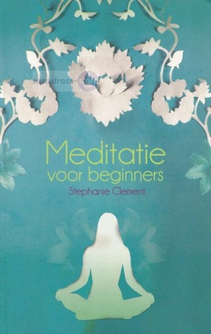 Stephanie Clement ~ Meditatie voor beginners