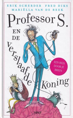 Erik Scherder, e.a. ~ Professor S. en de verslaafde koning 