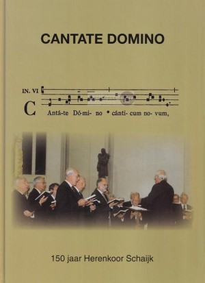 Hans Meijer, e.a. ~ Cantate Domino: 150 jaar herenkoor schaijk