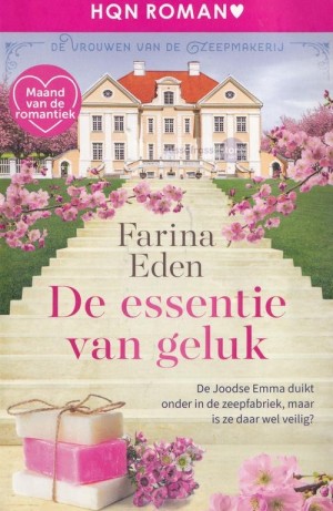 HQN Roman 368: Farina Eden ~ De vrouwen van de zeepmakerij 03: De essentie van geluk