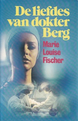 Marie Louise Fischer ~ Liefdes van dokter Berg
