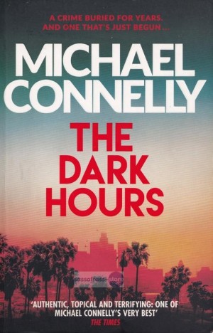 Michael Connelly ~ Harry Bosch 23: The dark hours (ft. Renée Ballard)