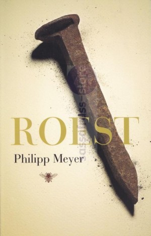 Philipp Meyer ~ Roest
