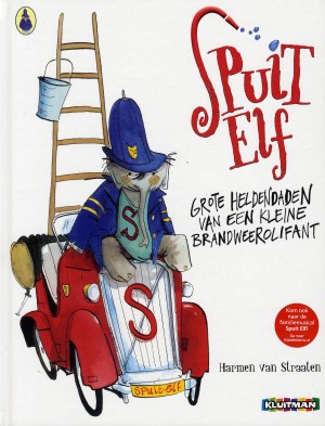 Harmen van Straaten ~ Spuit elf. Grote heldendaden van een kleine brandweerolifant